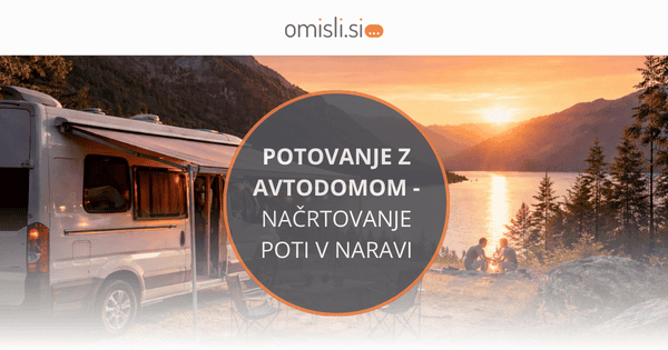 Izposoja avtodoma - kako se pripraviti na brezskrbno potovanje